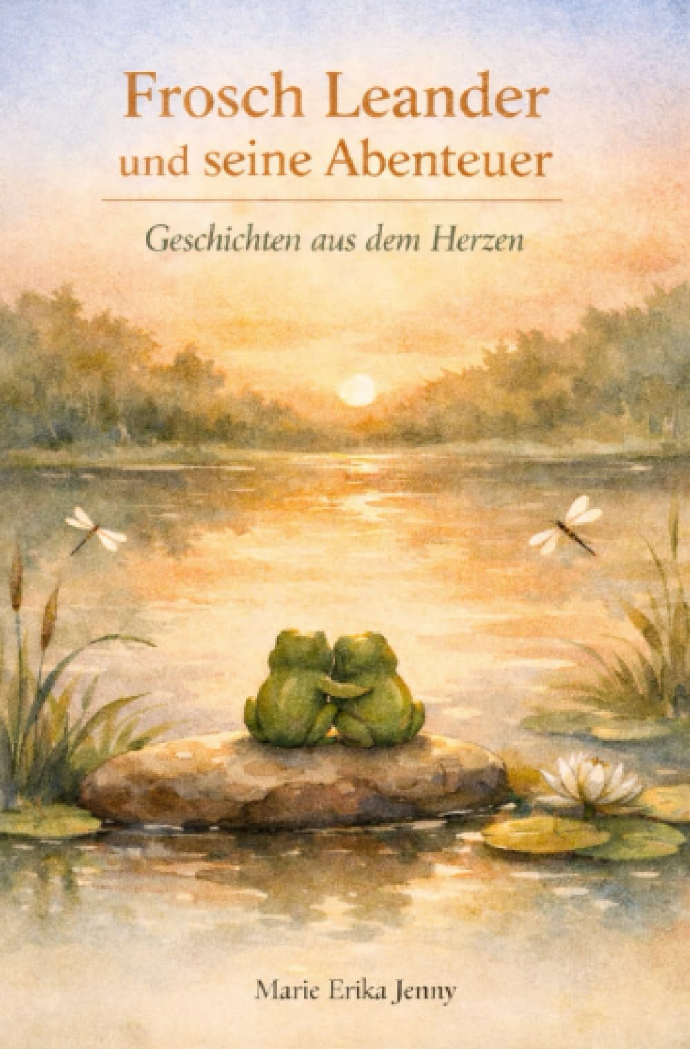 Frosch Leander und seine Abenteuer: Geschichten aus dem Herzen