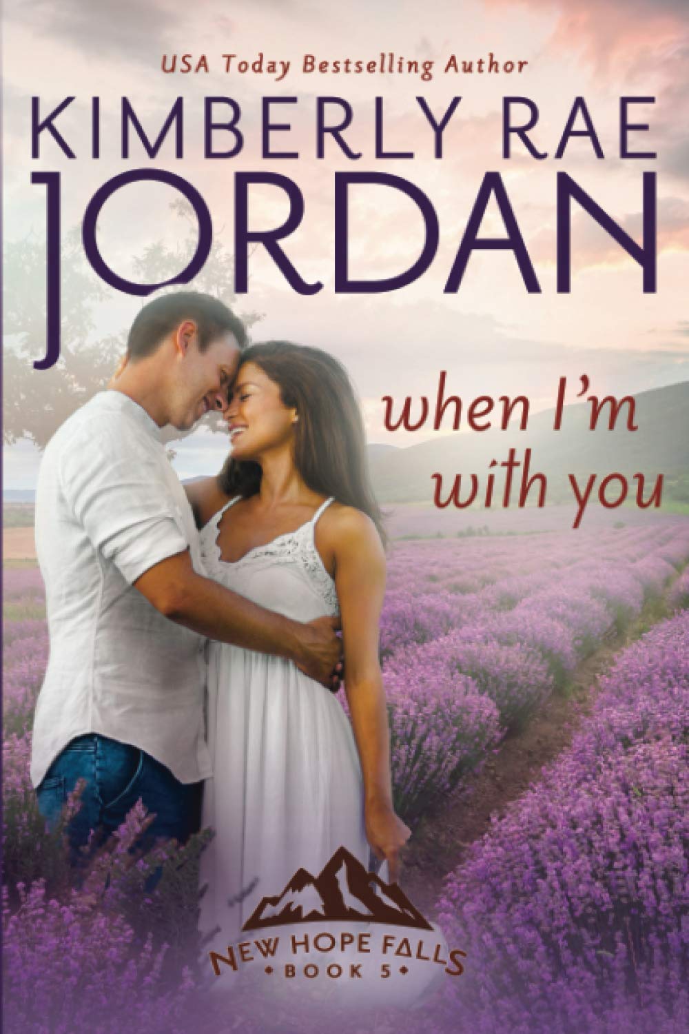 When I'm With You: A Contemporary Christian Romance: 5 (New Hope Falls)