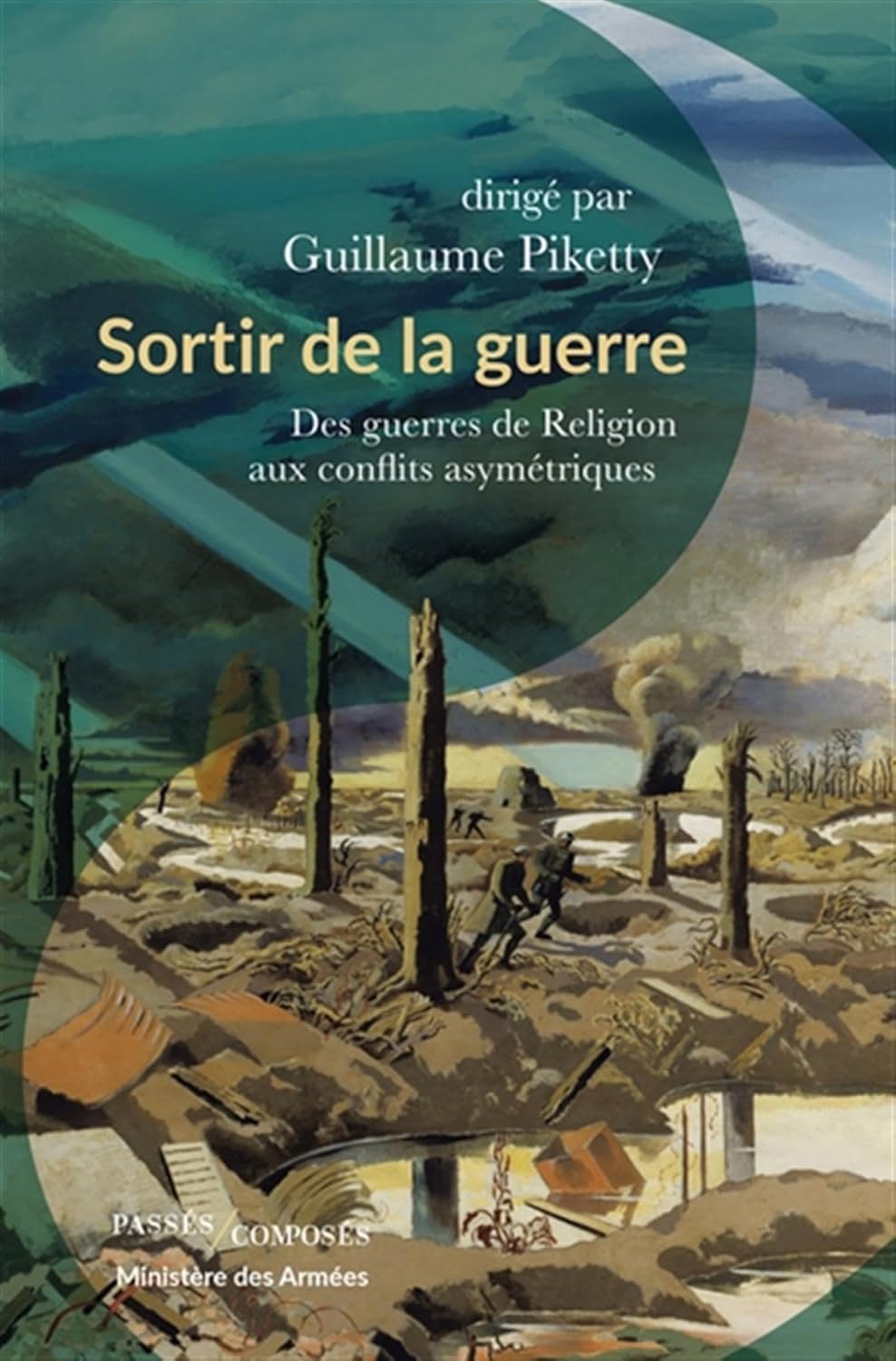 Sortir de la guerre: Des guerres de Religion aux conflits asymétriques - Guillaume Piketty (2025)