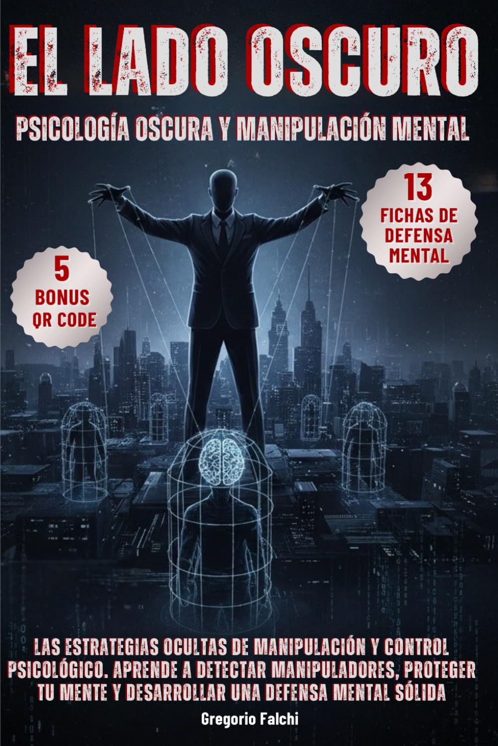 El Lado Oscuro Psicología Oscura y Manipulación Mental: Las estrategias ocultas de manipulación y control psicológico. Aprende a detectar ... mente y desarrollar una defensa mental sólida