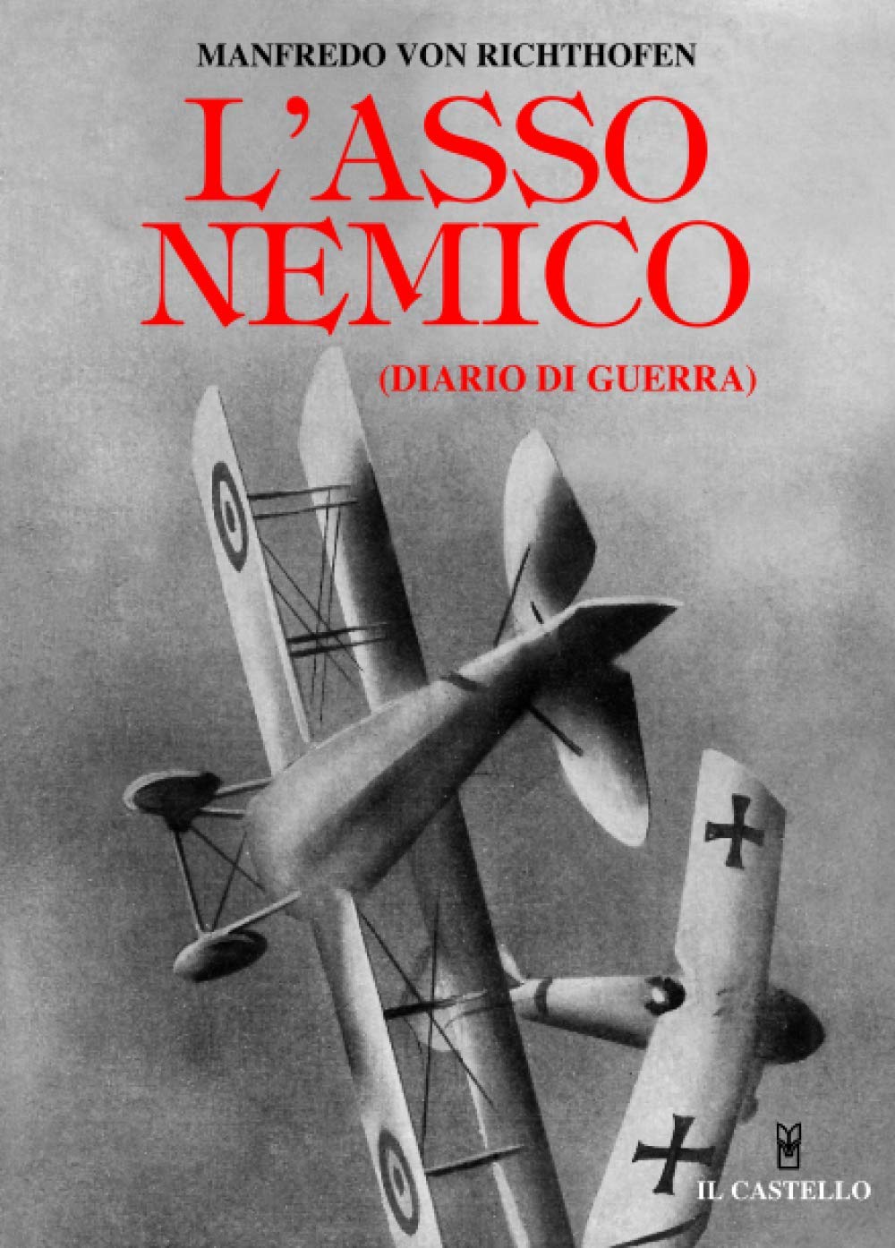 L'asso nemico - Diario di guerra (Collana della Grande Guerra)