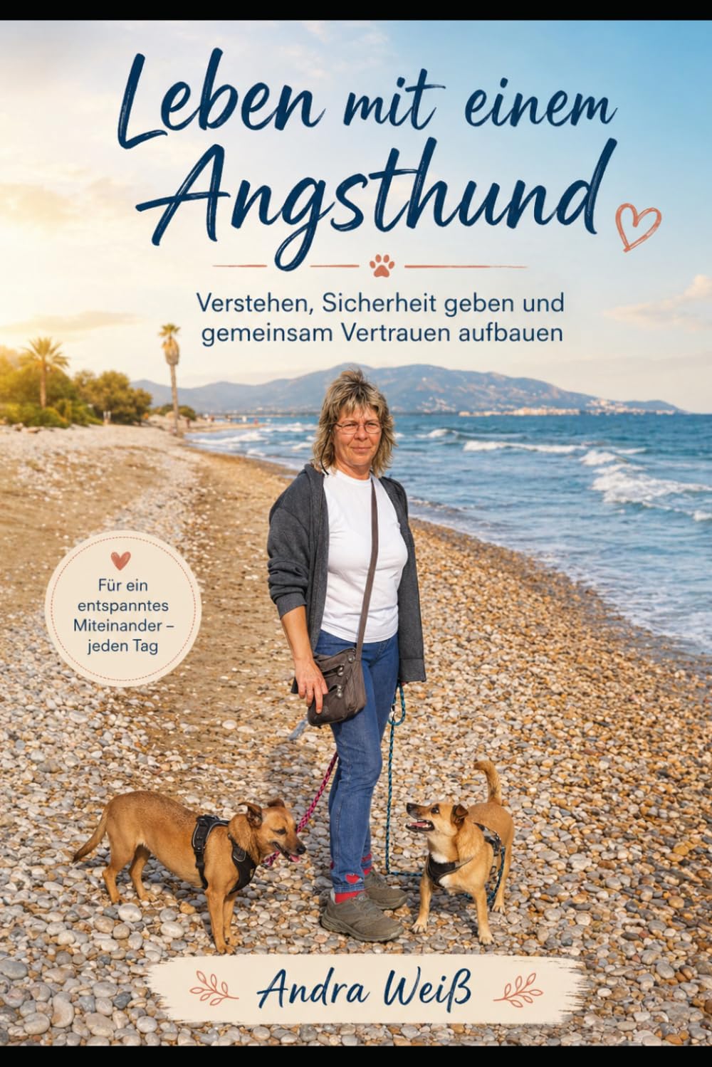 Leben mit einem Angsthund: Verstehen, Sicherheit geben und gemeinsam Vertrauen aufbauen
