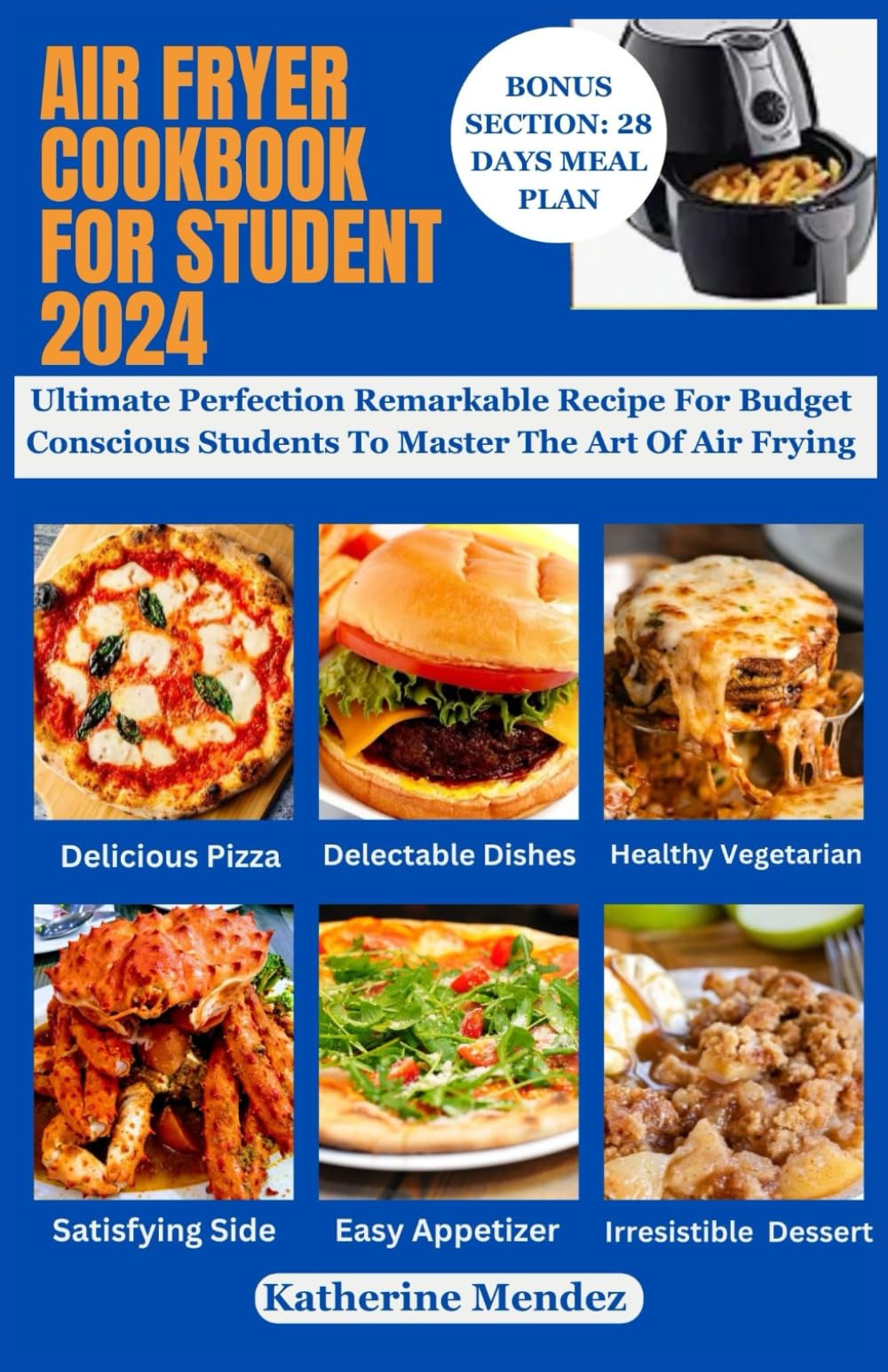 AIR FRYER COOKBOOK FOR STUDENT 2024: Ultimate Perfection Remarkable Recipe For Budget Conscious Students To Master The Art Of Air Frying