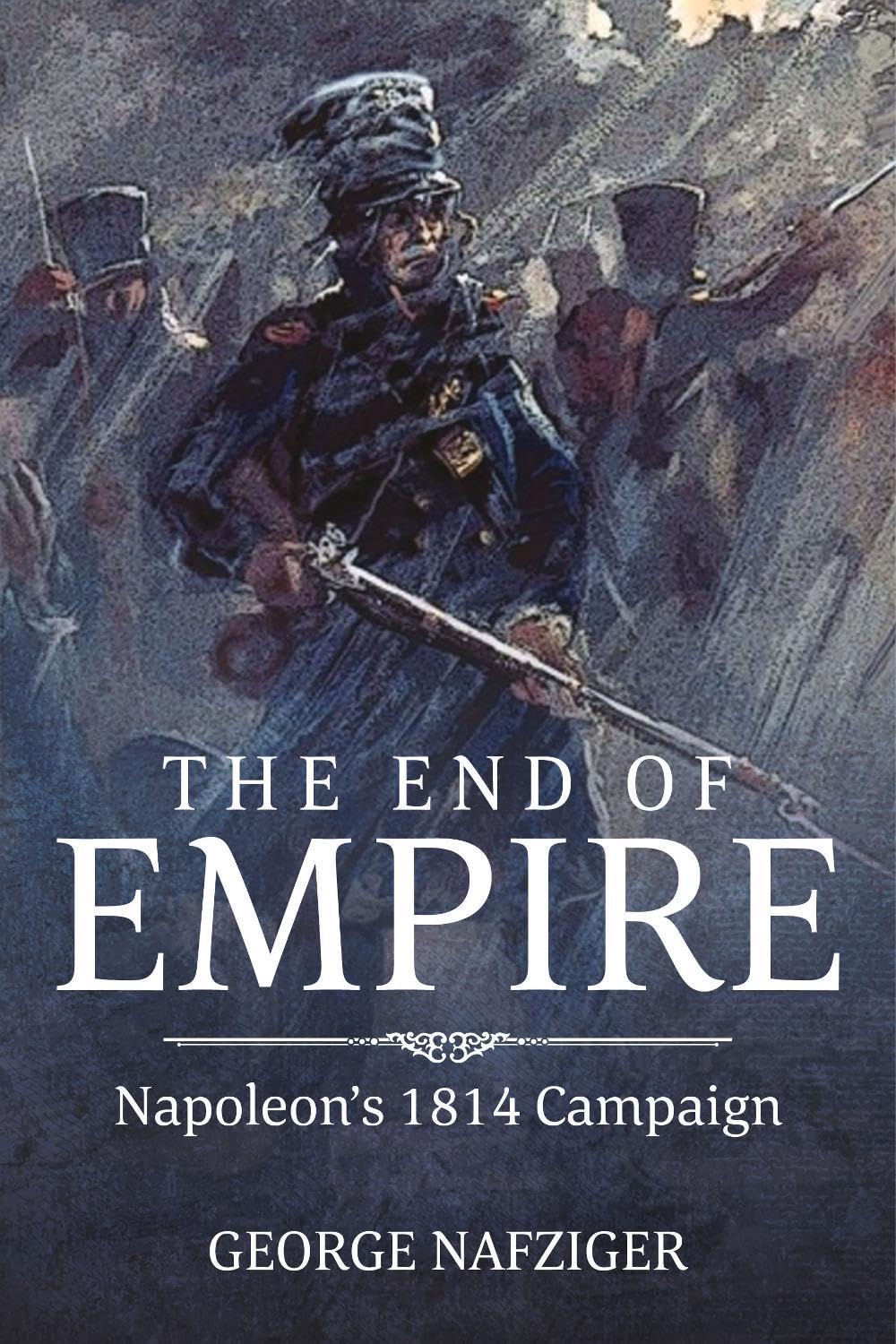 The End of Empire : Napoleon's 1814 Campaign