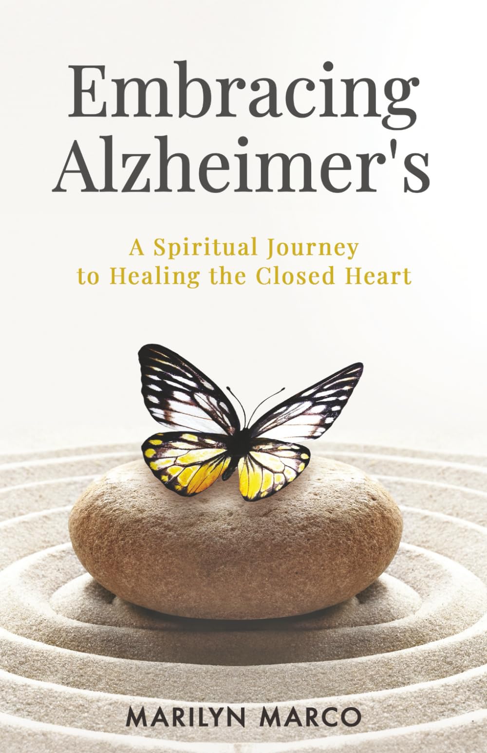 Embracing Alzheimer's: A Spiritual Journey to Healing the Closed Heart