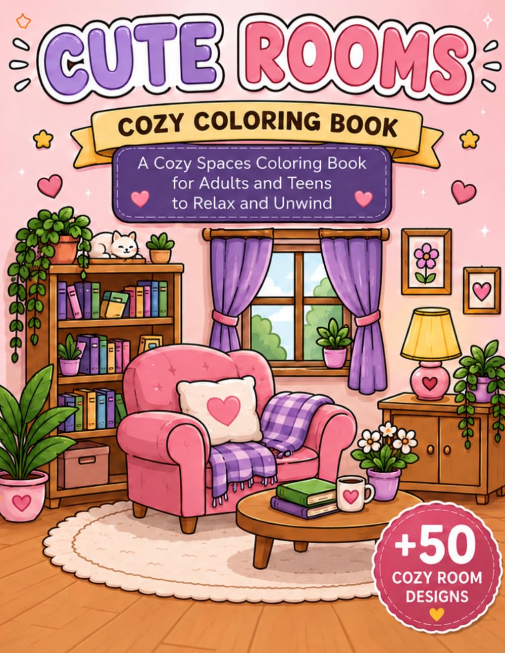 Cute Rooms Cozy Coloring book: A Cozy Spaces Coloring Book for Adults and Teens to Relax and Unwind
