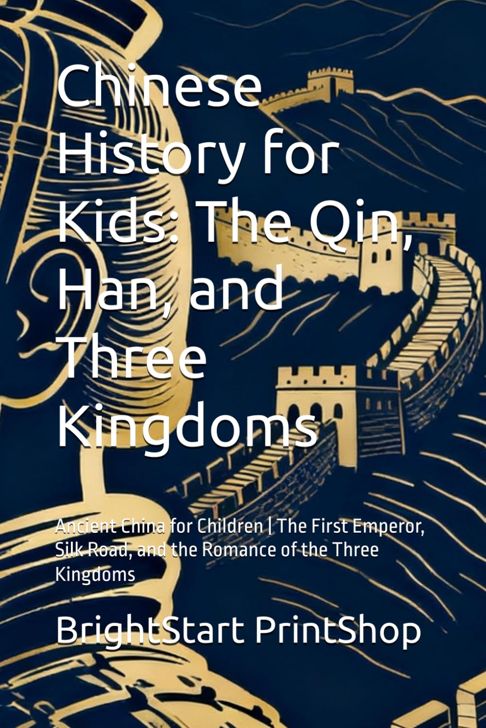 Chinese History for Kids: The Qin, Han, and Three Kingdoms: Ancient China for Children | The First Emperor, Silk Road, and the Romance of the Three Kingdoms