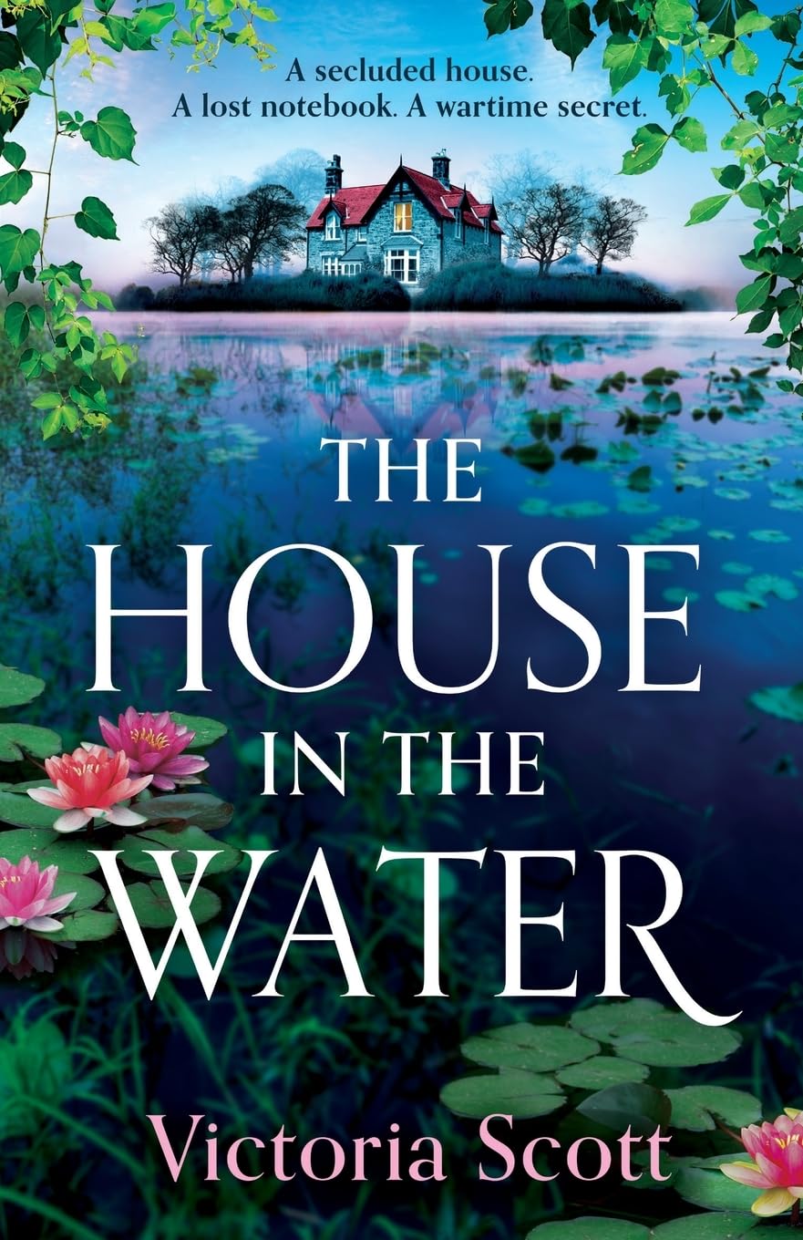 The House in the Water: The BRAND NEW enchanting historical story of secrets and love from Victoria Scott for 2024