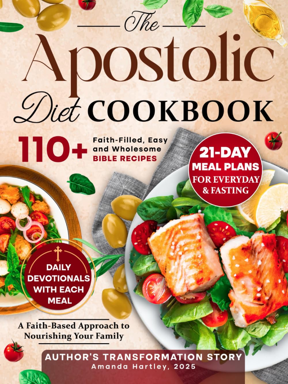 The Apostolic Diet Cookbook: 110+ Faith-Filled, Easy and Wholesome Bible Recipes with 21-Day Practical Meal Plans for Everyday and Fasting | Author’s