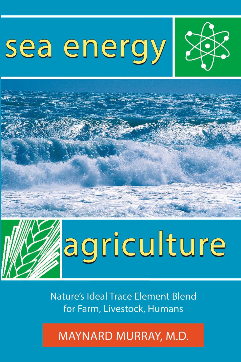 Sea Energy Agriculture: Nature's Ideal Trace Element Blend for Farm, Livestock, Humans
