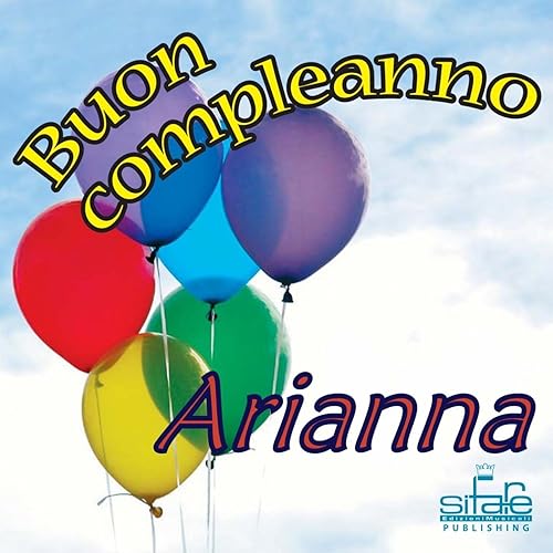 Tanti Auguri A Te Arianna Auguri Arianna By Michael Frencis On Amazon Music Amazon Com