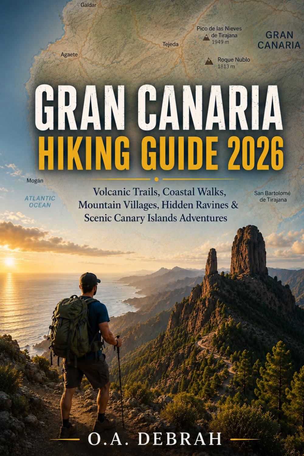 GRAN CANARIA HIKING GUIDE 2026: Volcanic Trails, Coastal Walks, Mountain Villages, Hidden Ravines & Scenic Canary Islands Adventures (The Wild Paths Collection)