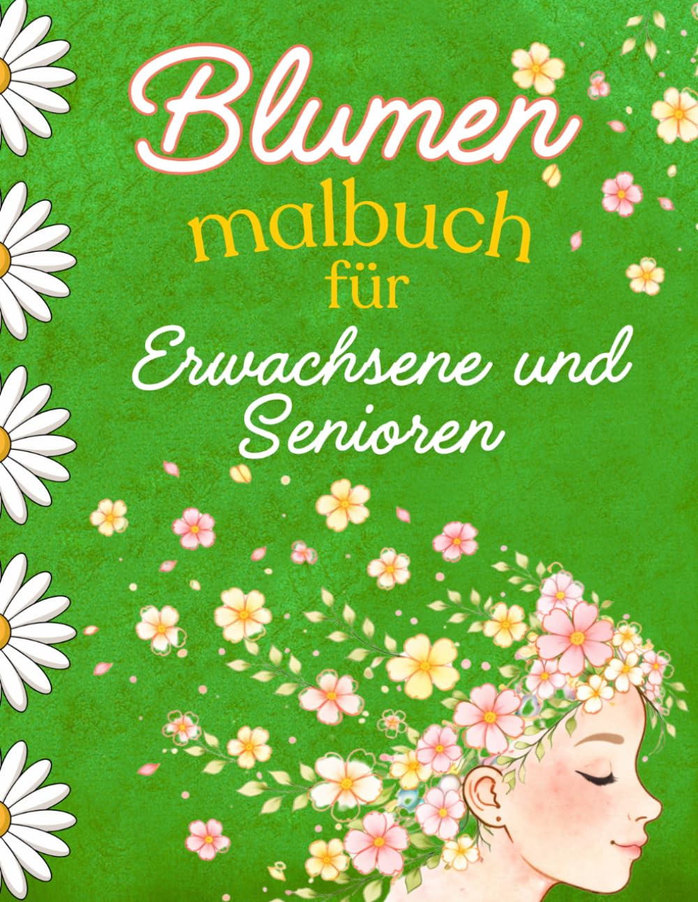 Blumen Malbuch für Erwachsene und Senioren: Großdruck Blumen Malbuch mit Namen für Erwachsene und Senioren. Einfache Blumen zur Entspannung, ... und Stressabbau. (Malbücher für Demenzkranke)