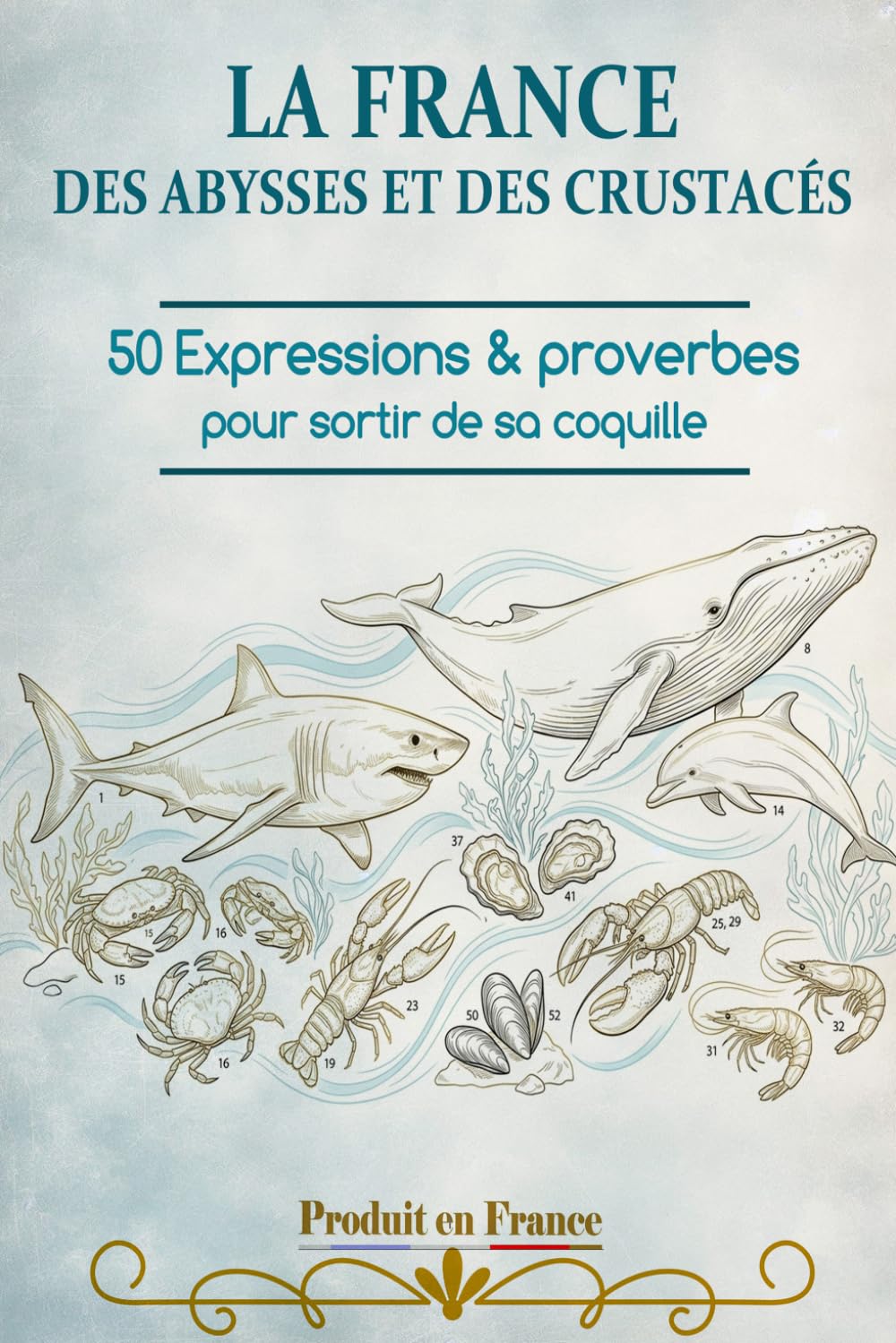 LA FRANCE DES ABYSSES ET DES CRUSTACÉS: 50 Expressions pour sortir de sa coquille