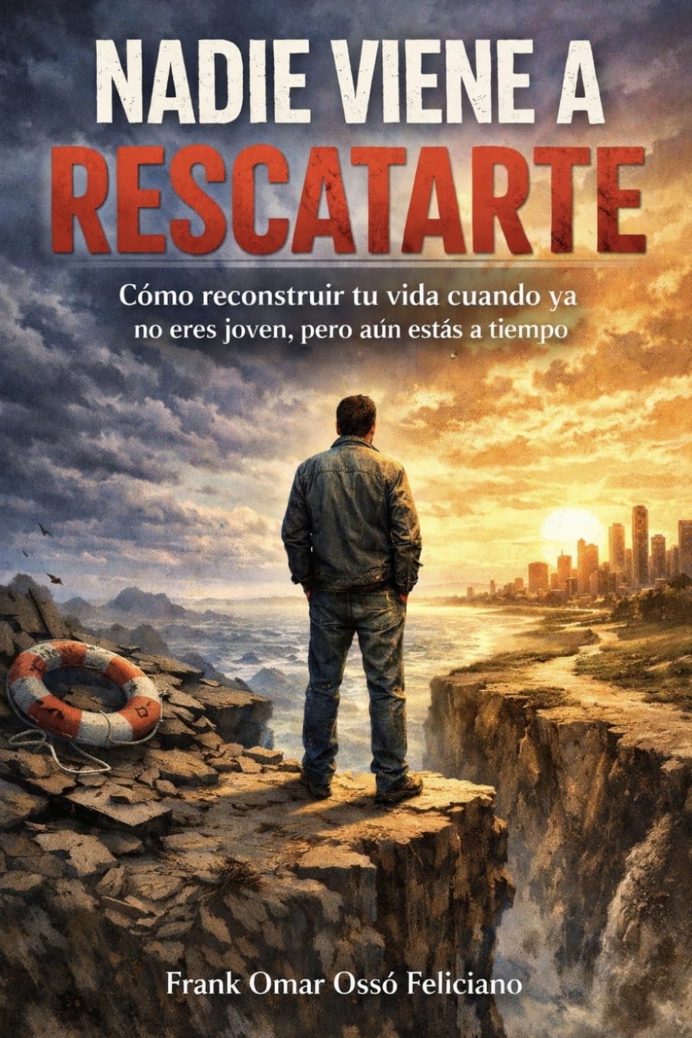 Nadie viene a rescatarte: Cómo reconstruir tu vida cuando ya no eres joven, pero aún estás a tiempo
