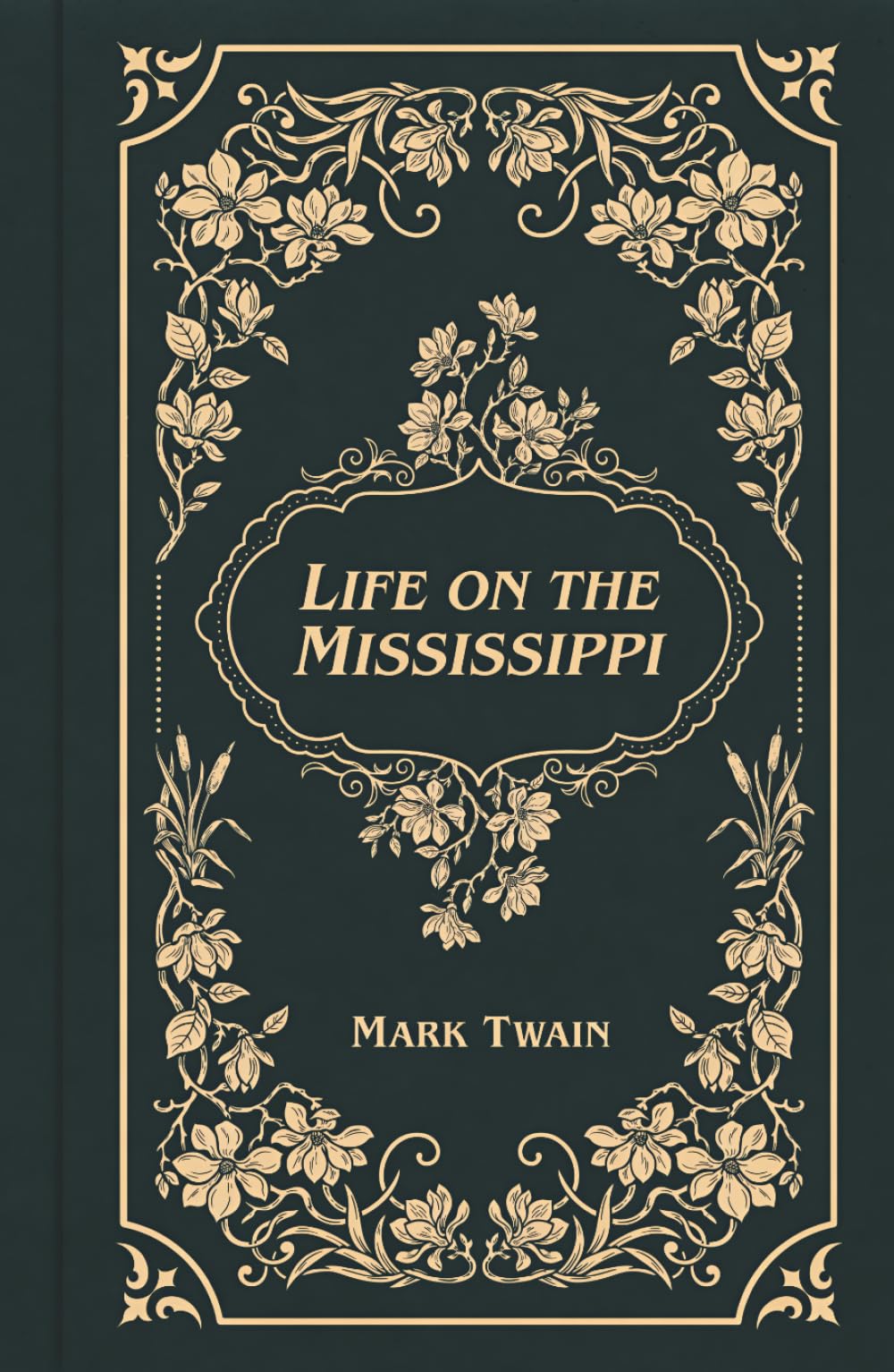 Life on the Mississippi: Mark Twain's Classic 1883 Memoir of Steamboats, River Pilots, and the American South
