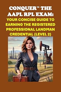 Conquer the AAPL RPL Exam: Your Concise Guide to Earning the Registered Professional Landman Credential (Level 2) (Energy Careers)