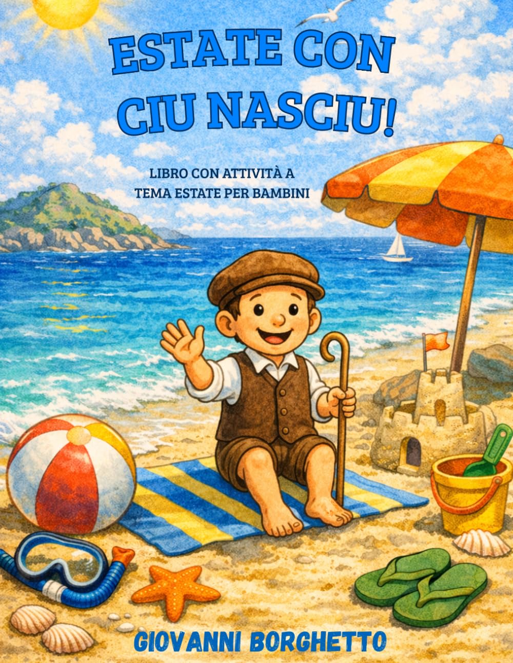 ESTATE CON CIU NASCIU: Libro con 72 pagine di attività a tema estate per bambini (LE AVVENTURE DI CIU NASCIU)