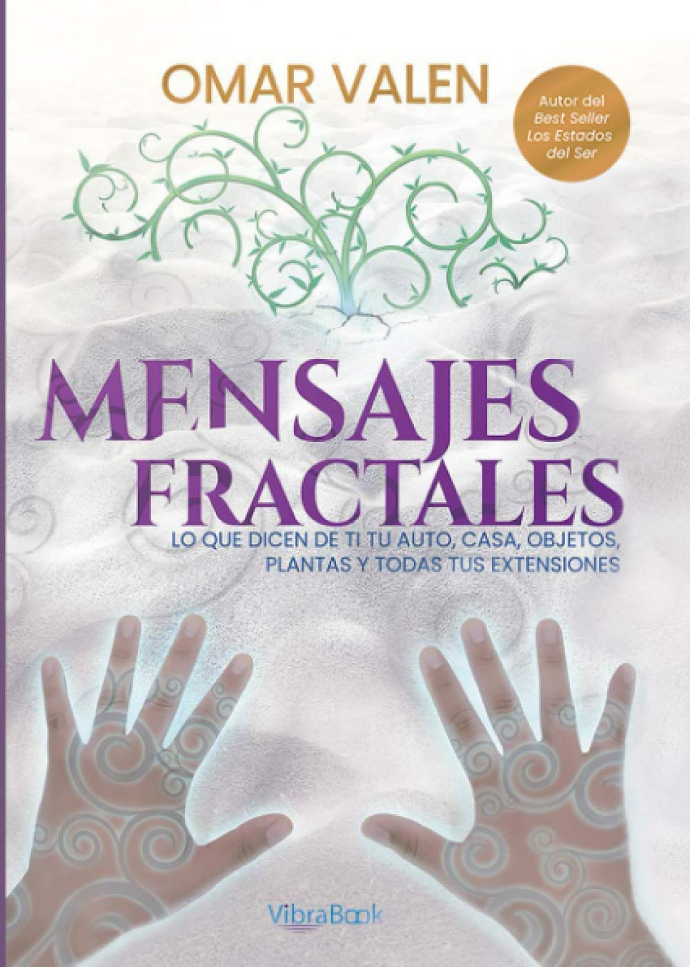 Mensajes Fractales: Lo que dicen de ti tu auto, casa, objetos, plantas y todas tus extensiones (Spanish Edition)      Paperback – January 27, 2021