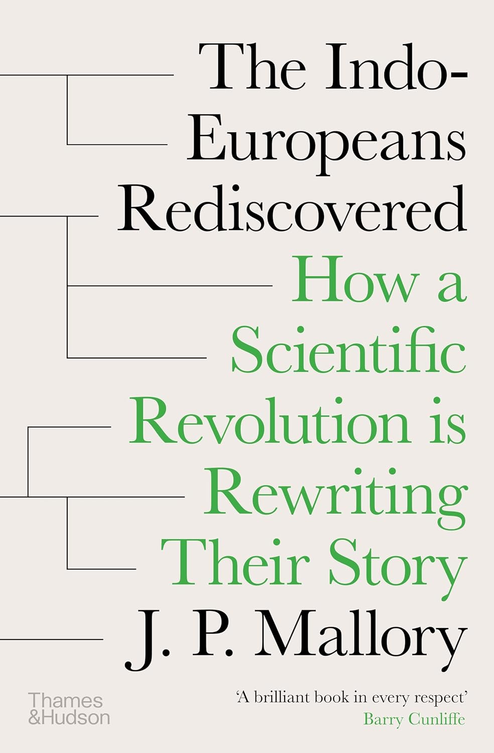 The Indo-Europeans Rediscovered: How a Scientific Revolution is Rewriting Their Story