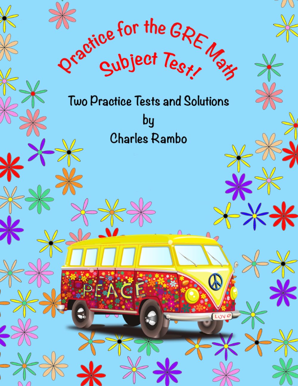 Practice for the GRE Math Subject Test: Two Practice Tests and Solutions
