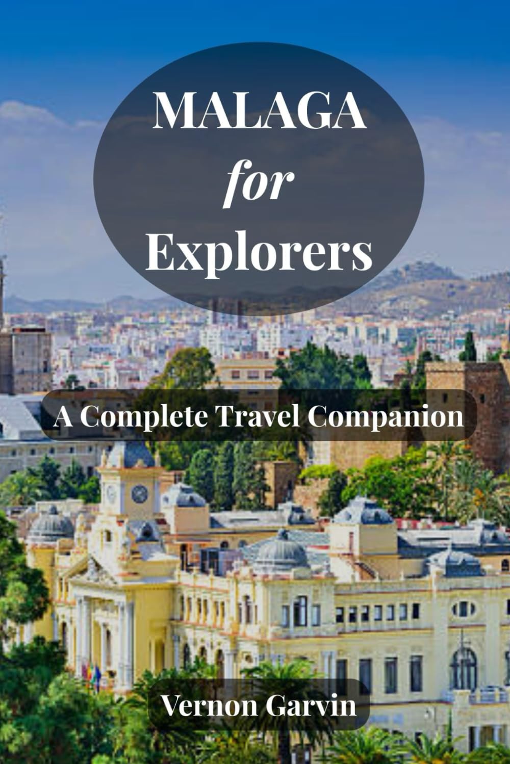 Málaga for Explorers: A Complete Travel Companion