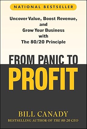 From Panic to Profit:Uncover Value, Boost Revenue, and Grow Your Business with the 80/20 Principle