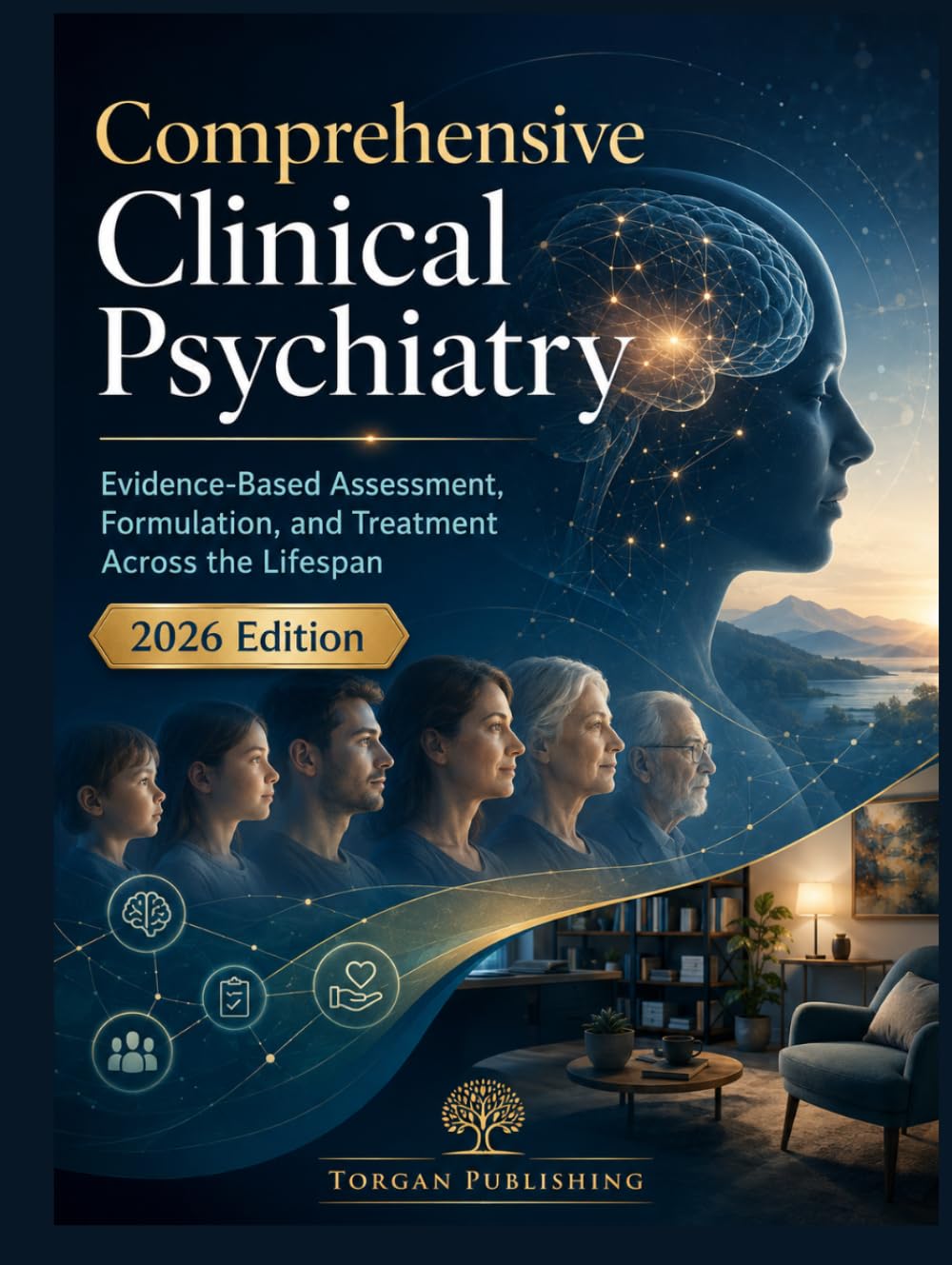 Comprehensive Clinical Psychiatry: Evidence-Based Assessment, Formulation, and Treatment Across the Lifespan