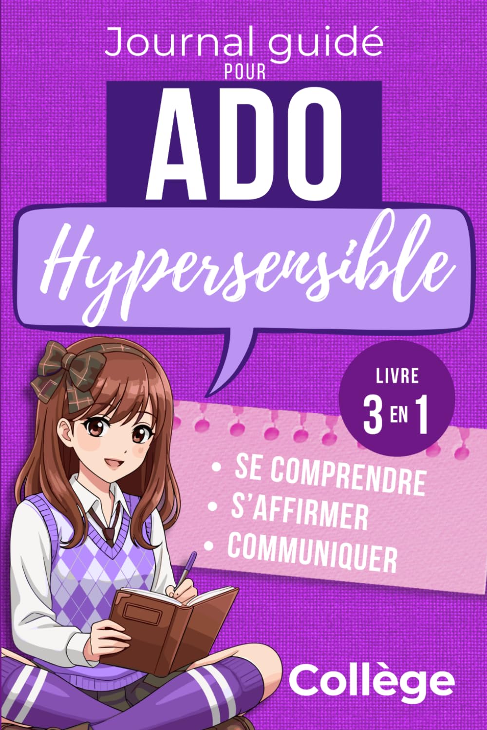 Journal guidé pour ado hypersensible: 90 jours pour apprivoiser ses émotions, calmer ses pensées et s'épanouir au collège, un parcours structuré de développement personnel pour les filles