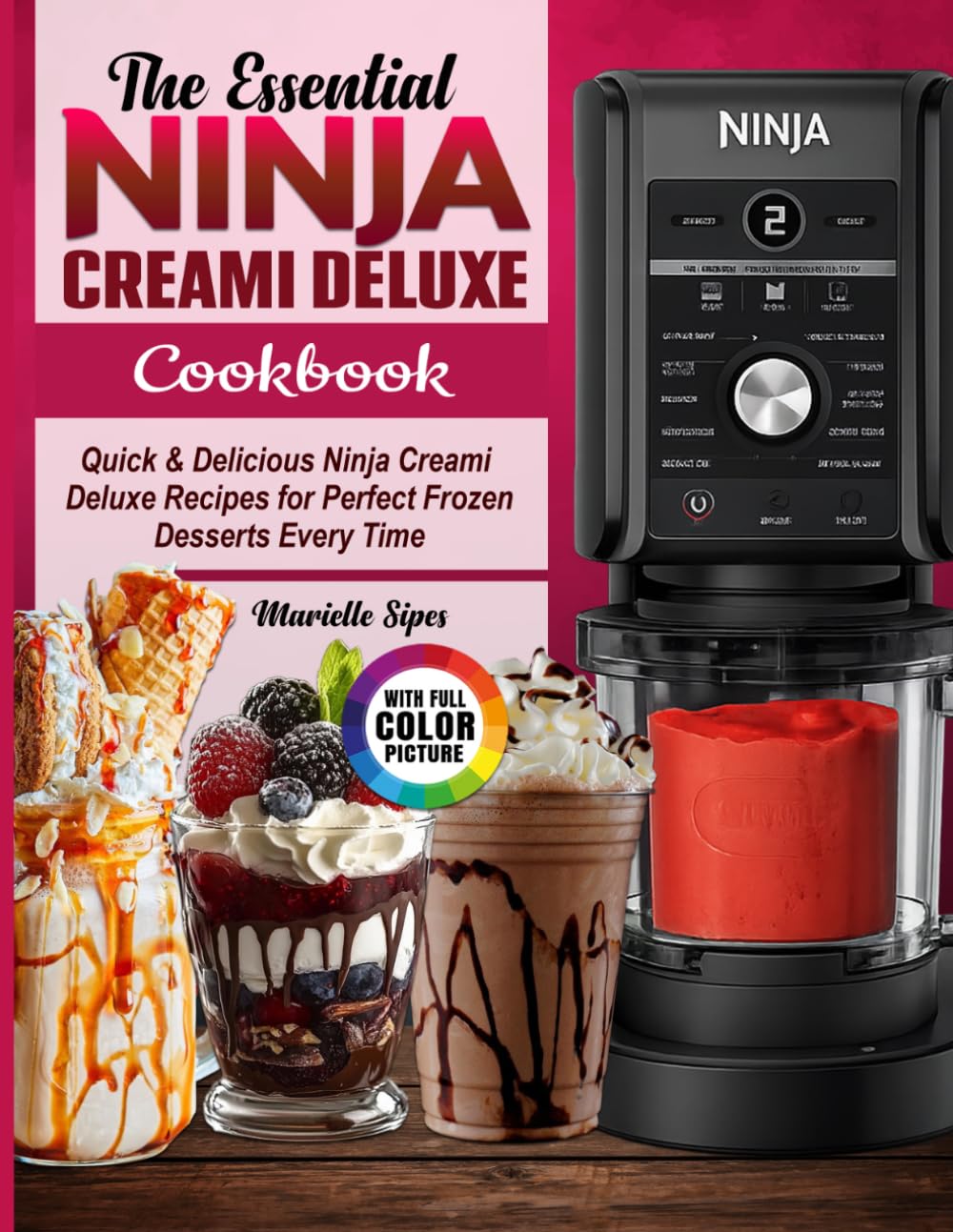 The Essential Ninja Creami Deluxe Cookbook: Quick & Delicious Ninja Creami Deluxe Recipes for Perfect Frozen Desserts Every Time