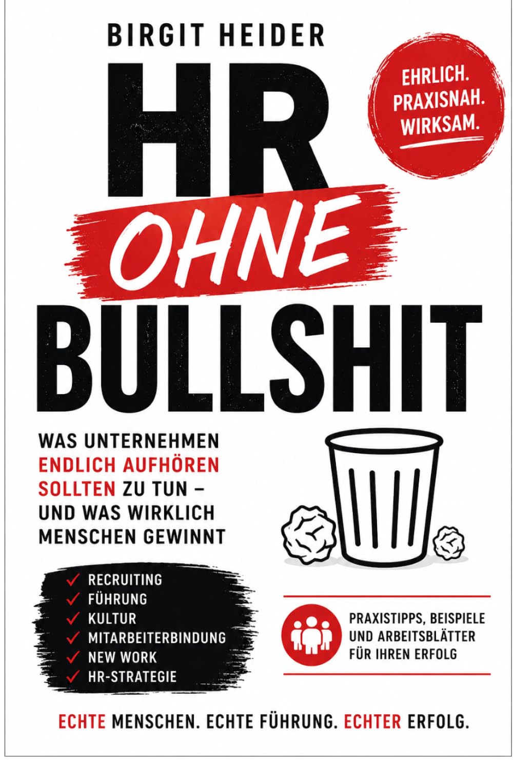 HR OHNE BULLSHIT: Was Unternehmen endlich aufhören sollten zu tu