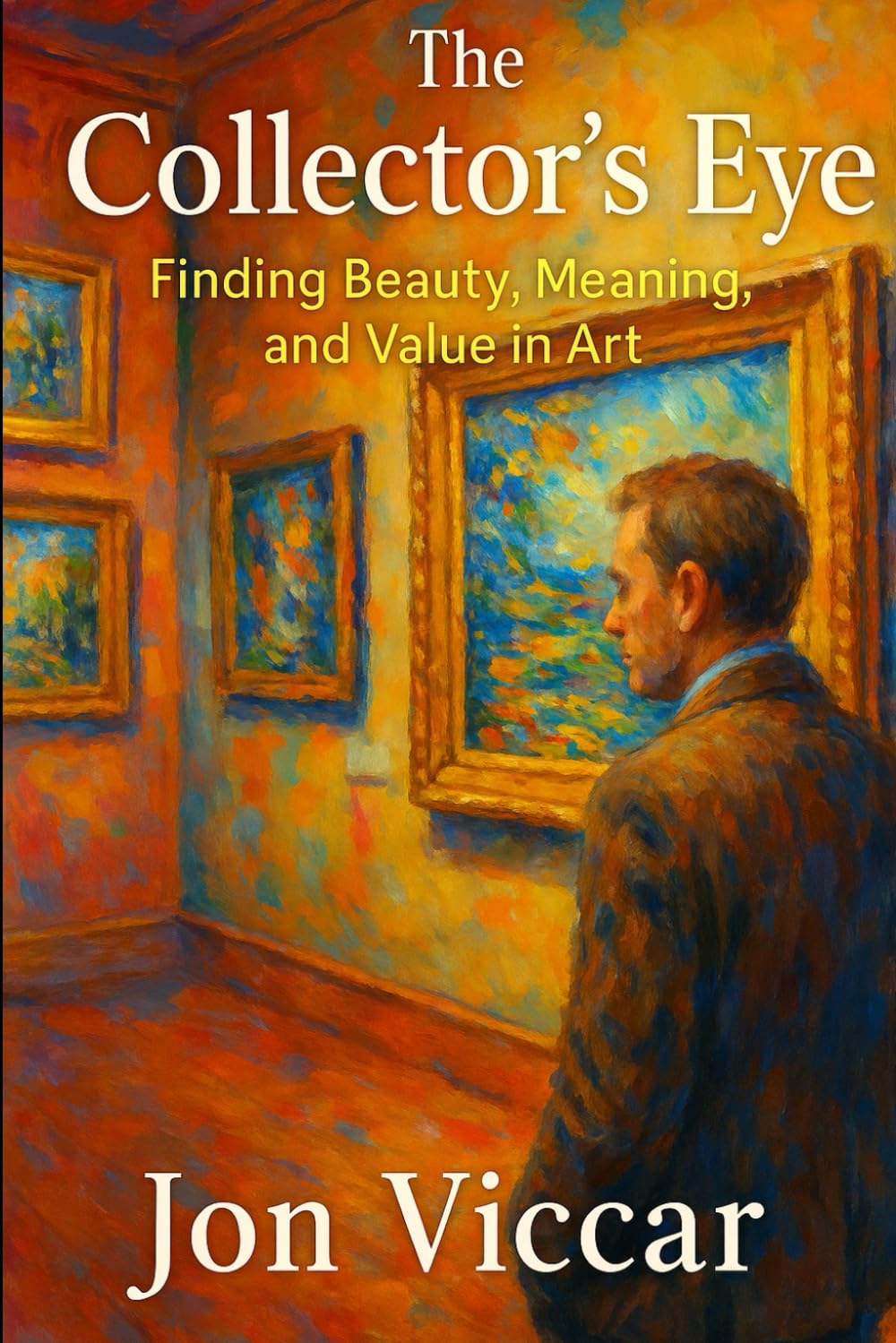 THE COLLECTOR’S EYE: Finding Beauty, Meaning and Value in Art