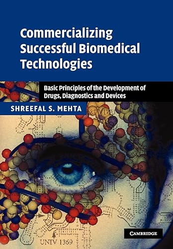 Commercializing Successful Biomedical Technologies: Basic Principles of the Development of Drugs, Diagnostics and Devices: Basic Principles for the Development of Drugs, Diagnostics and Devices