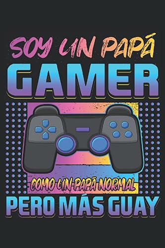 Soy Un Papá Gamer Como Un Papa Normal Pero Más Guay Un divertido cuaderno de rayas para los padres amantes de las consolas y los videojuegos