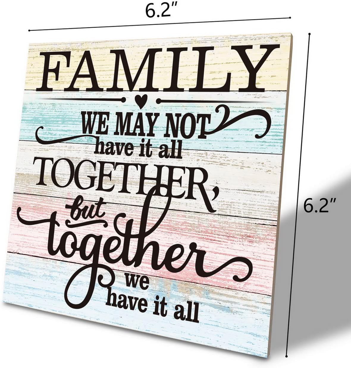 Family Wooden Sign, “We May Not Have It All Together but Together We Have It All” Tabletop Wood Plaque, Rustic Farmhouse Home Decor for Family Room 6.2 x 6.2 Inch image 2
