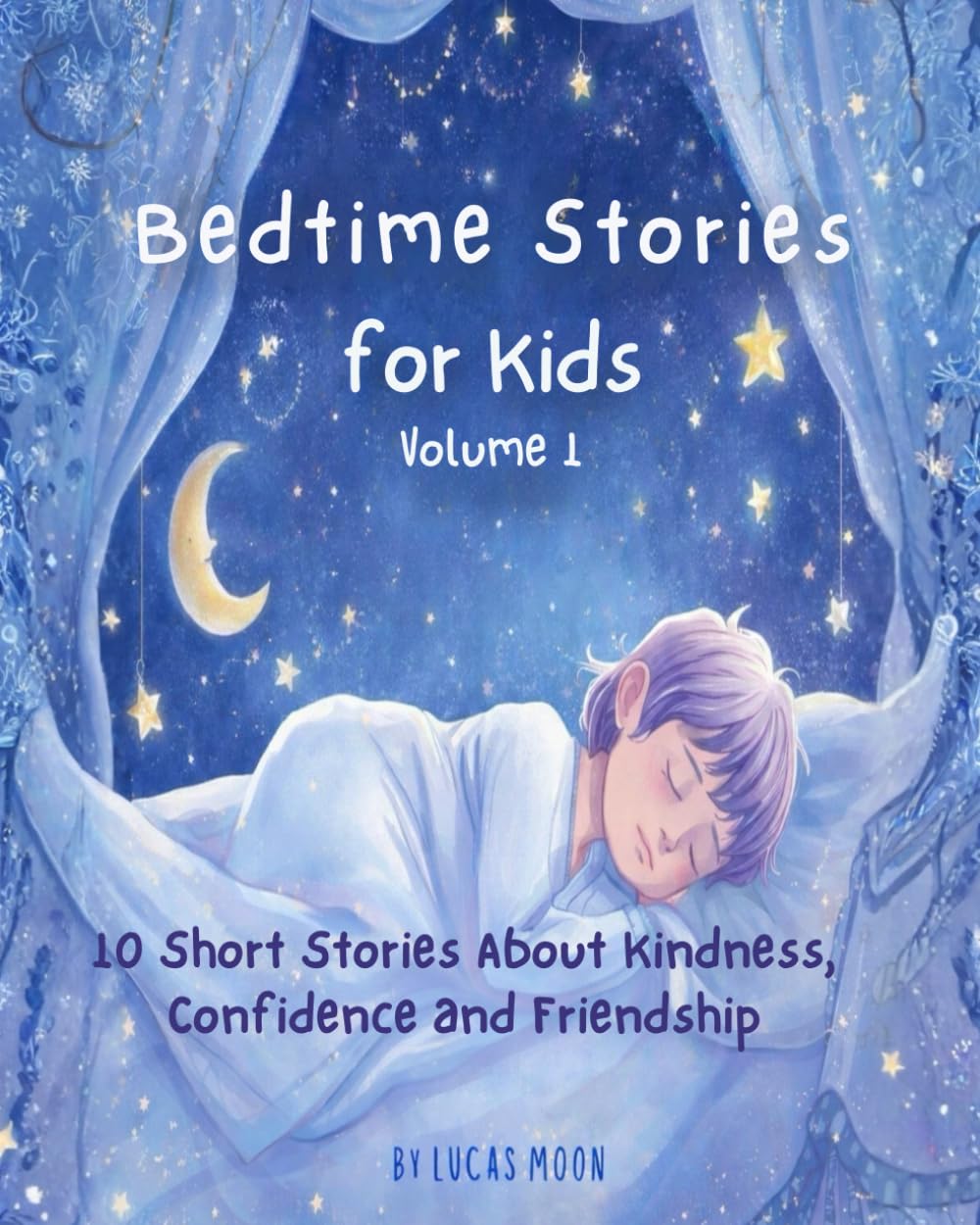 Bedtime Stories for Kids: 10 Short Stories About Kindness, Confidence and Friendship