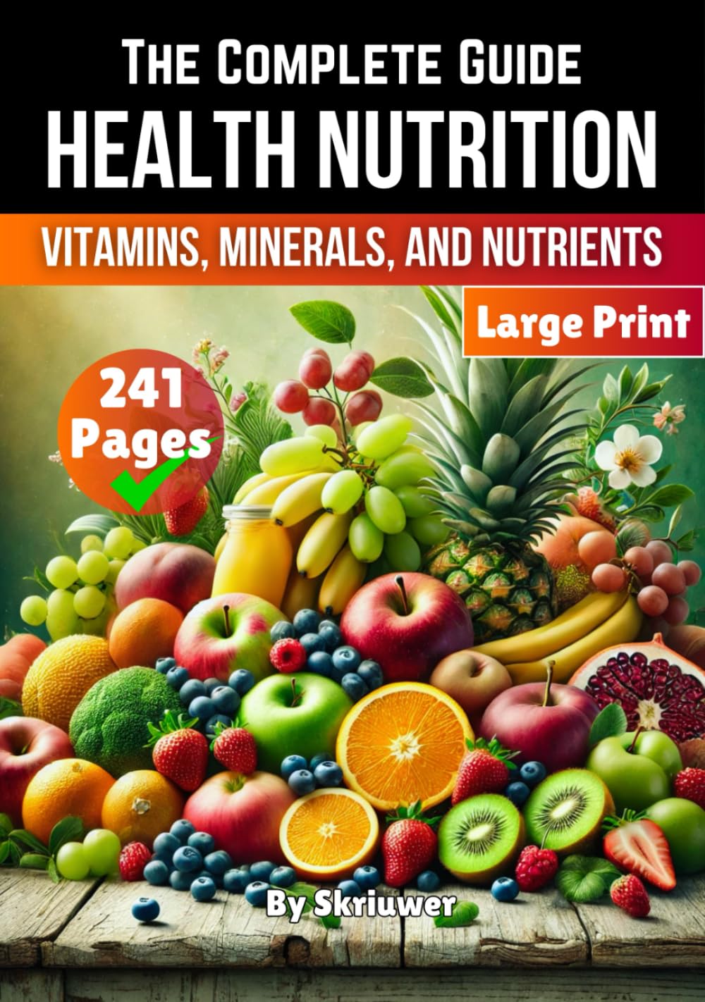 A Health Nutrition Book: The Complete Guide to Vitamins, Minerals, and Nutrients (Self Help Books)