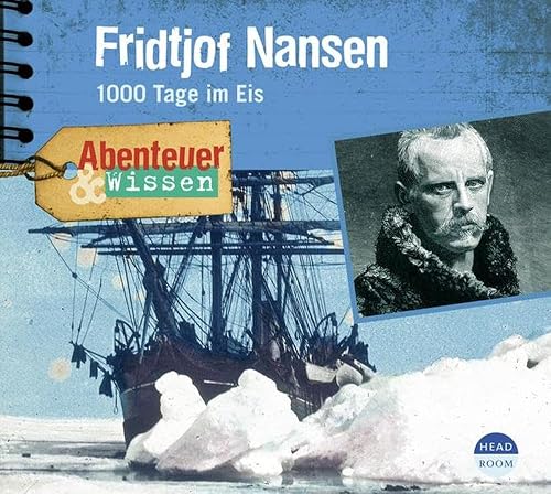Abenteuer &amp; Wissen: Fridtjof Nansen. 1000 Tage im Eis