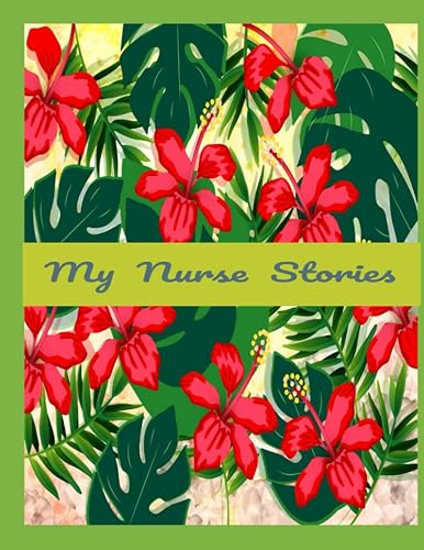 My Nurse Stories - Nurse Logbook - Nurse Journal - Nurse Notebook - Medical Stories - 8.5 x 11 - 120 pages - Nurse Diary - Paperback - Nonfiction