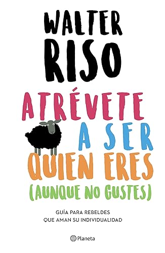 Atrévete a ser quien eres: guía para rebeldes que aman su individualidad / Dare to Be who You Are (Spanish Edition)