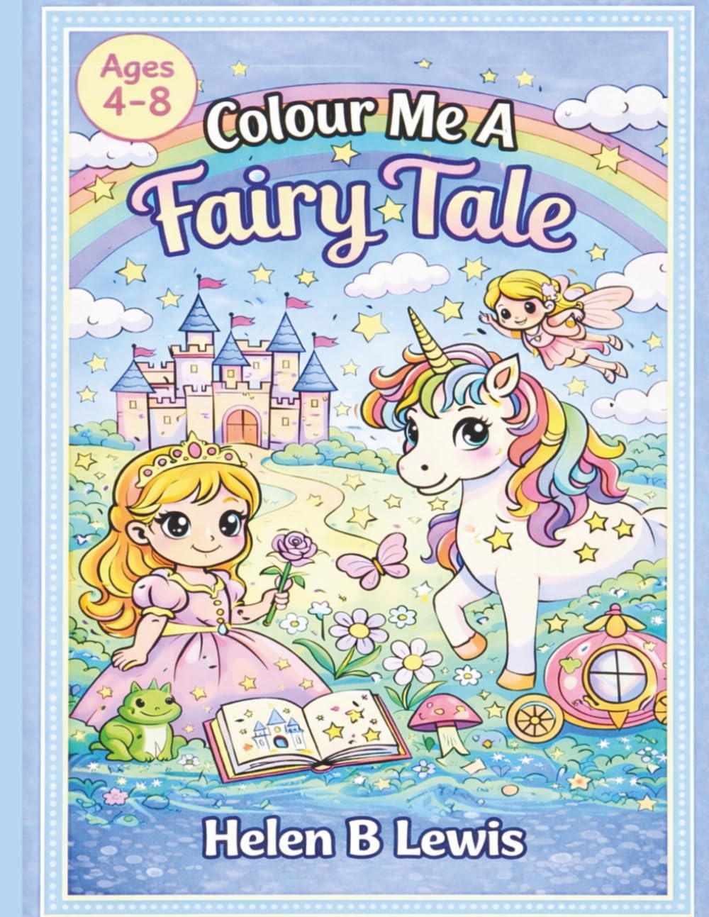 Colour Me A Fairy Tale: A Magical Colouring Book For Kids Ages 4-8 (Colour Me Series)