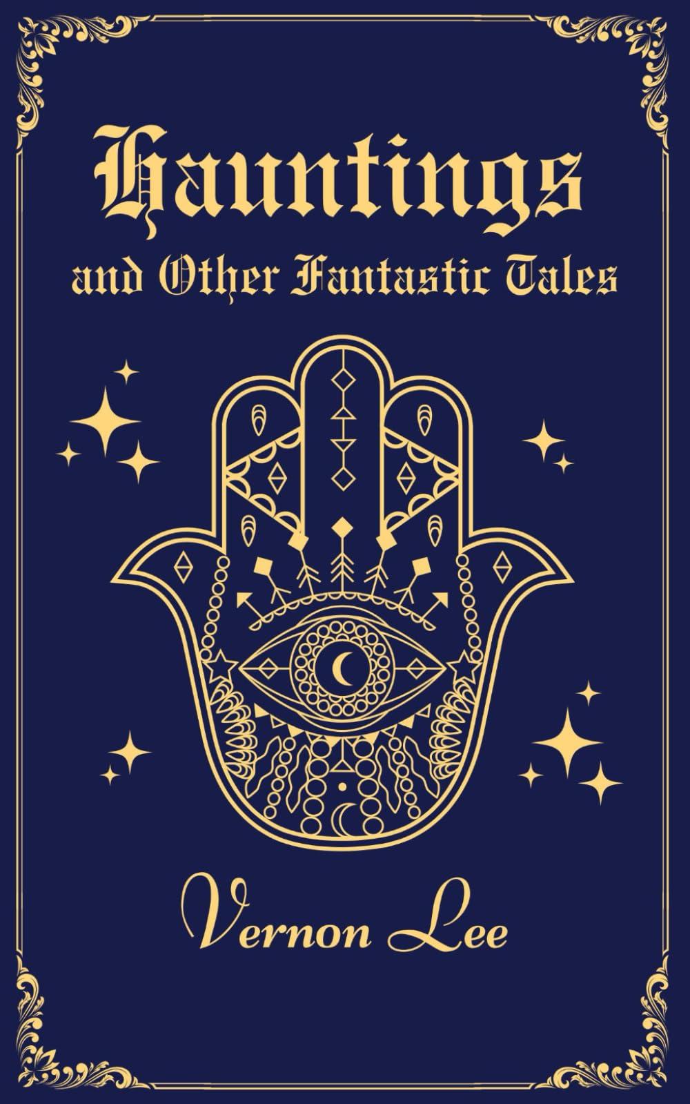 Hauntings and Other Fantastic Tales: A Masterpiece of Supernatural Literature; An Original and Unabridged Reproduction