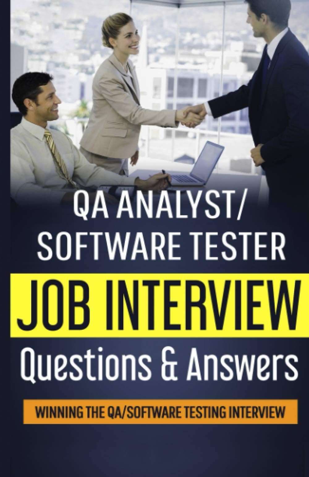 QA Analyst/Software Tester Job Interview Questions & Answers: Winning The QA/Software Testing Interview Paperback – August 29, 2020