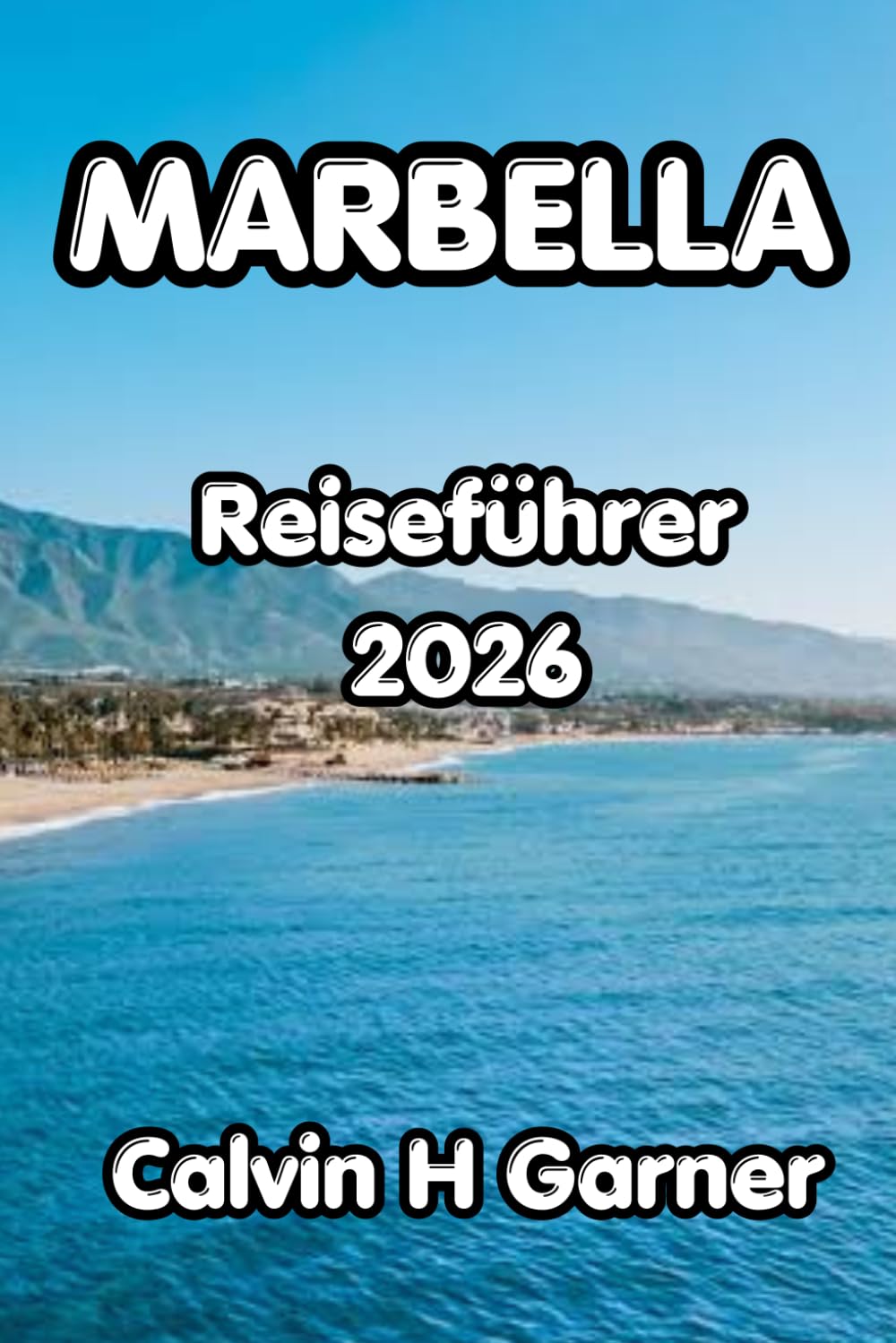 Marbella Reiseführer 2026: Ihr vollständiger Reiseführer zu Marbellas besten Stränden, der Altstadt, lokalem Essen, Aktivitäten an der Costa del Sol und praktische Reisetipps für jeden Besucher