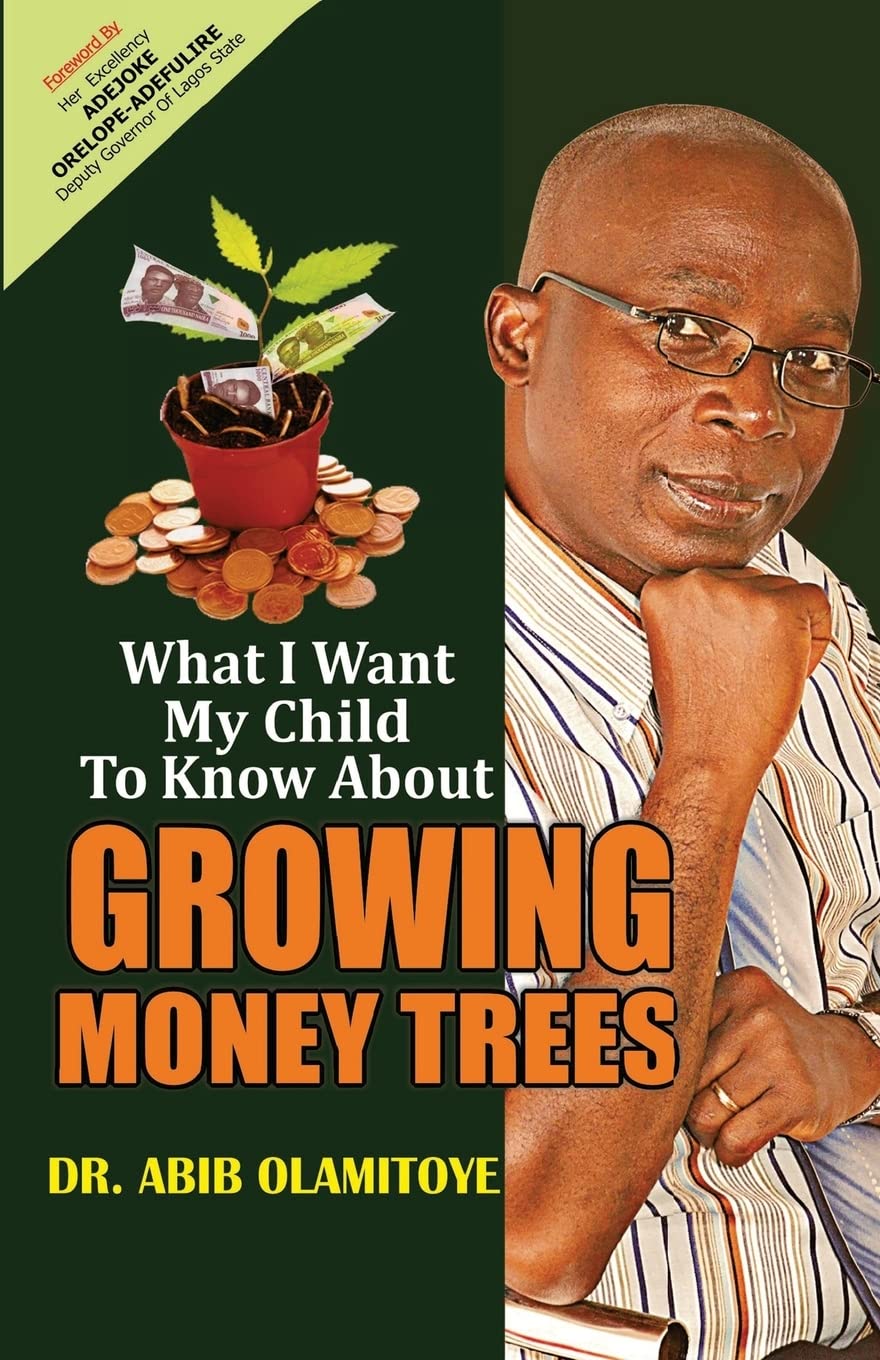 What I Want My Child To Know About Growing Money Trees: Volume 1