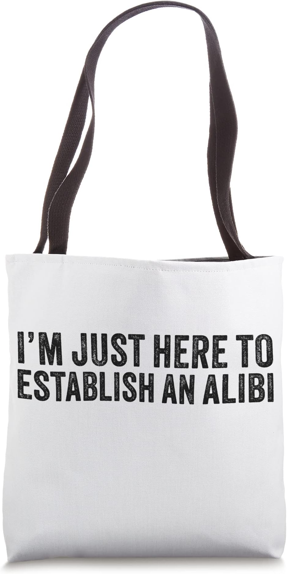 I'm Just Here to Establish an Alibi Funny Joke Vintage Tote Bag