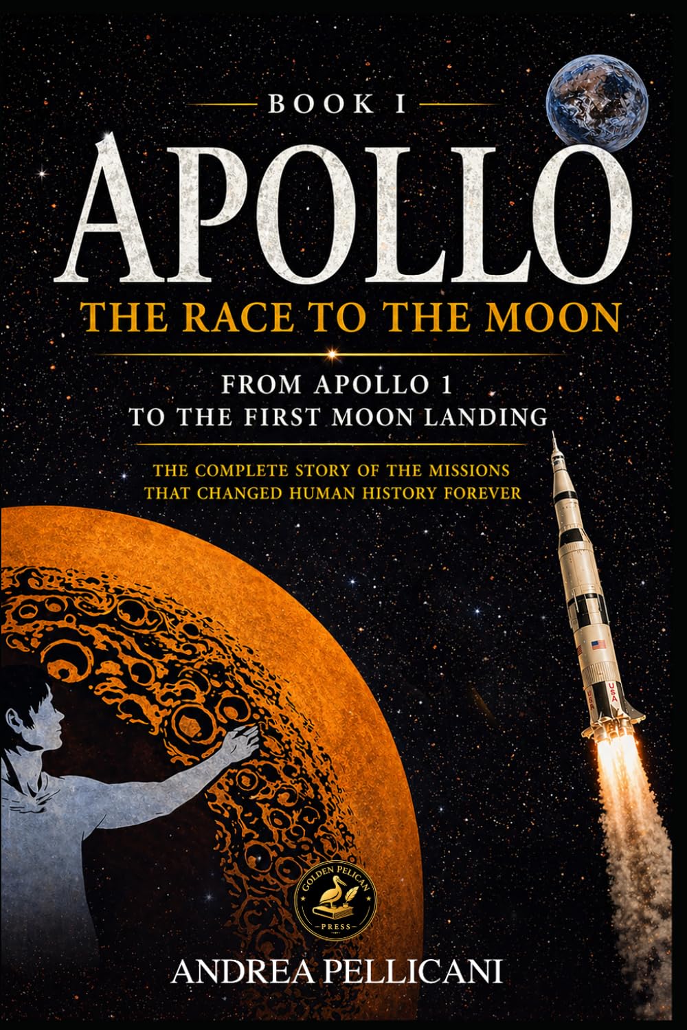 APOLLO: The Race to the Moon From Apollo 1 to Humanity’s First Step on the Moon (THE NEW SPACE ERA SERIES)