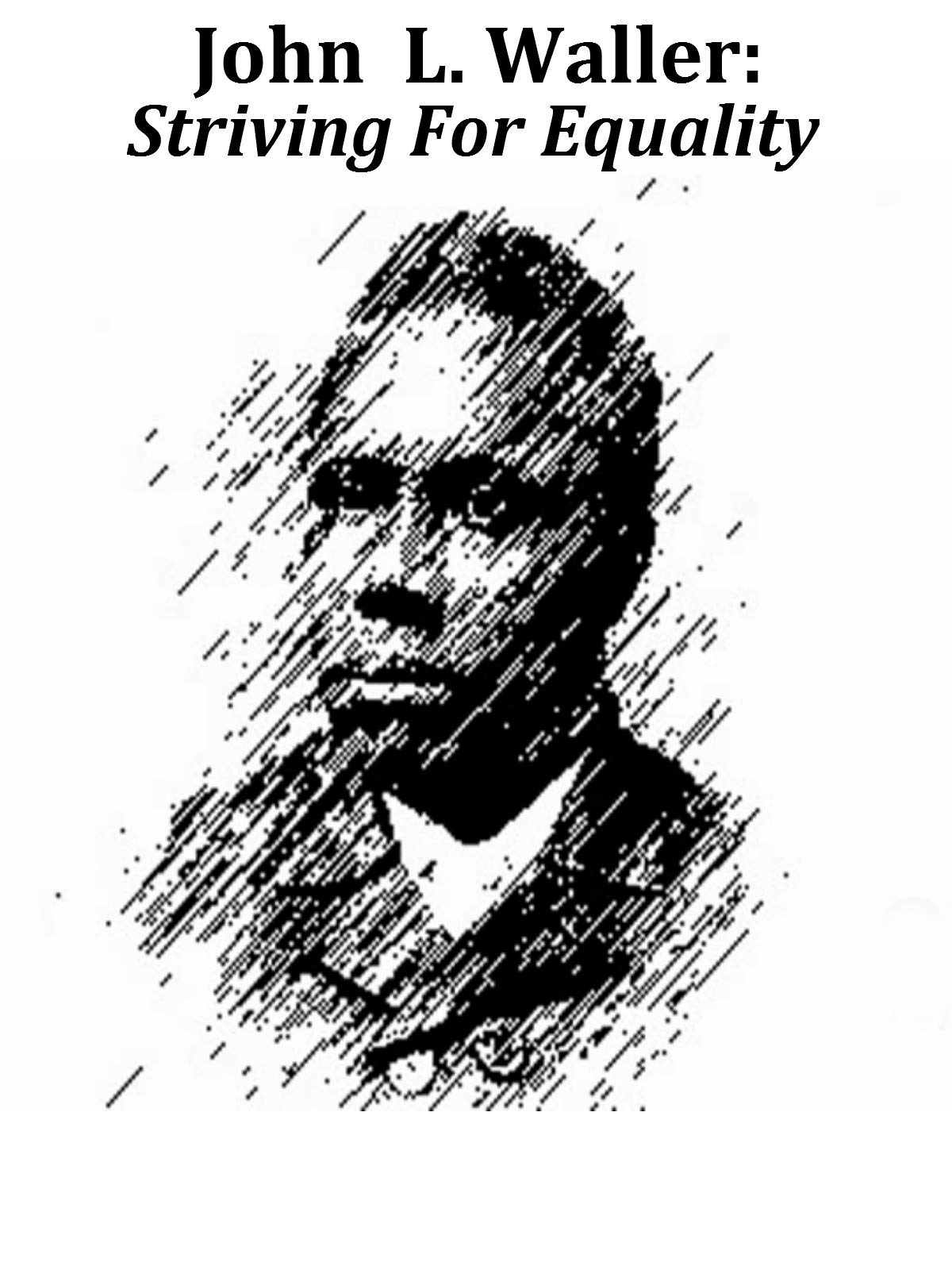 John L. Waller: Striving For Equality
