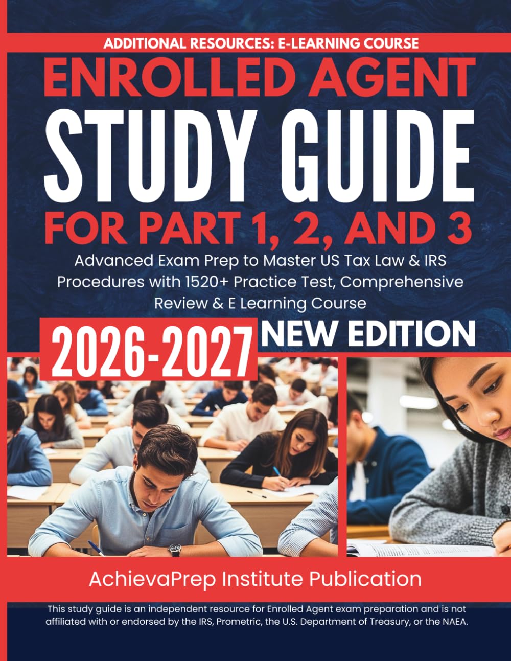 Enrolled Agent Study Guide for Part 1, 2, and 3 2026-2027: Advanced Exam Prep to Master US Tax Law & IRS Procedures with 1520+ Practice Test, Comprehensive Review & E Learning Course