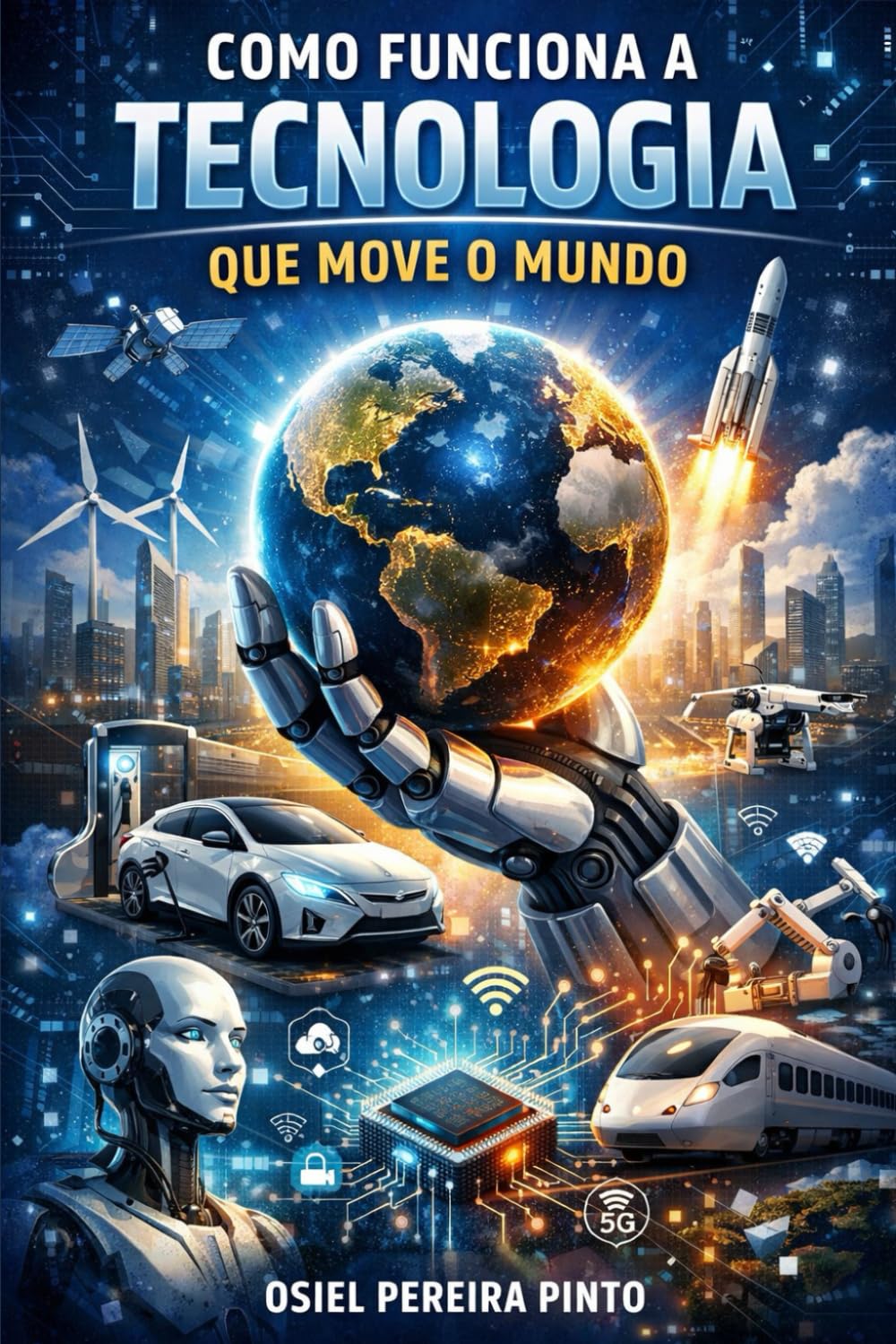 Como Funciona a Tecnologia que Move o Mundo